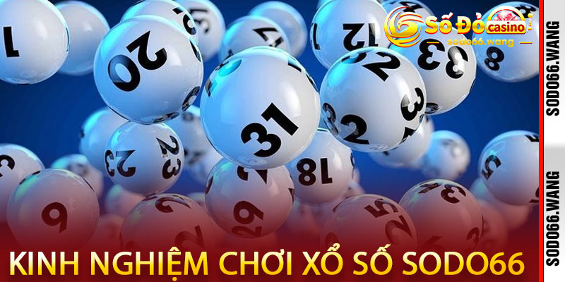 Kinh nghiệm chơi Xổ số Sodo66