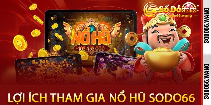 Lợi ích khi tham gia nổ hũ Sodo66